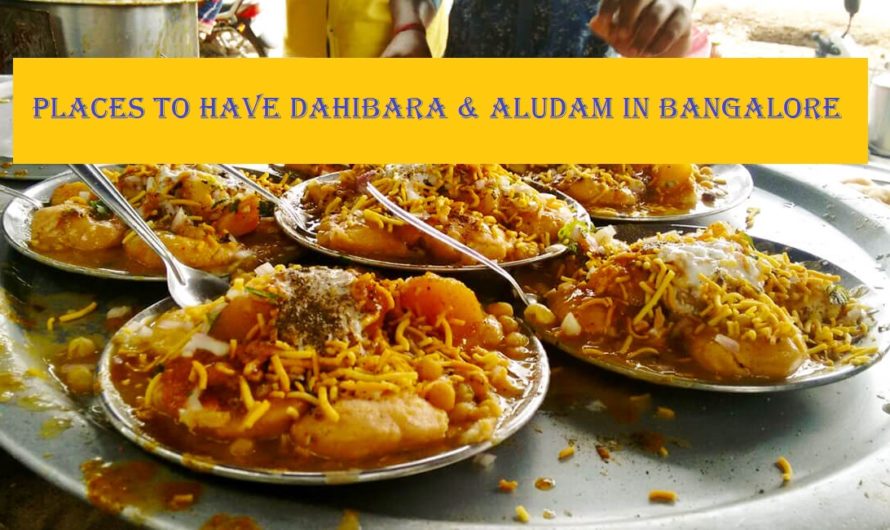 Places where you can have Dahibara and Aludam in Bangalore!!!