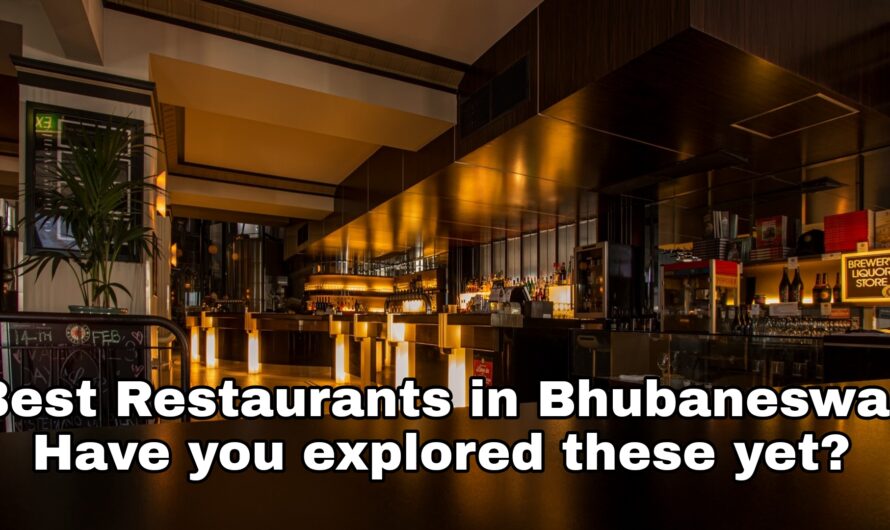 Best Restaurants in Bhubaneswar: Have you explored these yet?