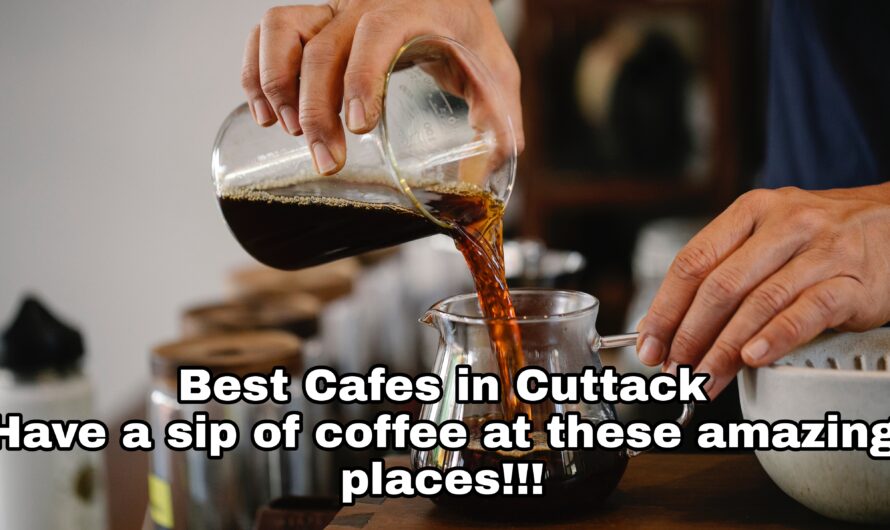 Best Cafes in Cuttack: Have a sip of coffee at these amazing places!!!